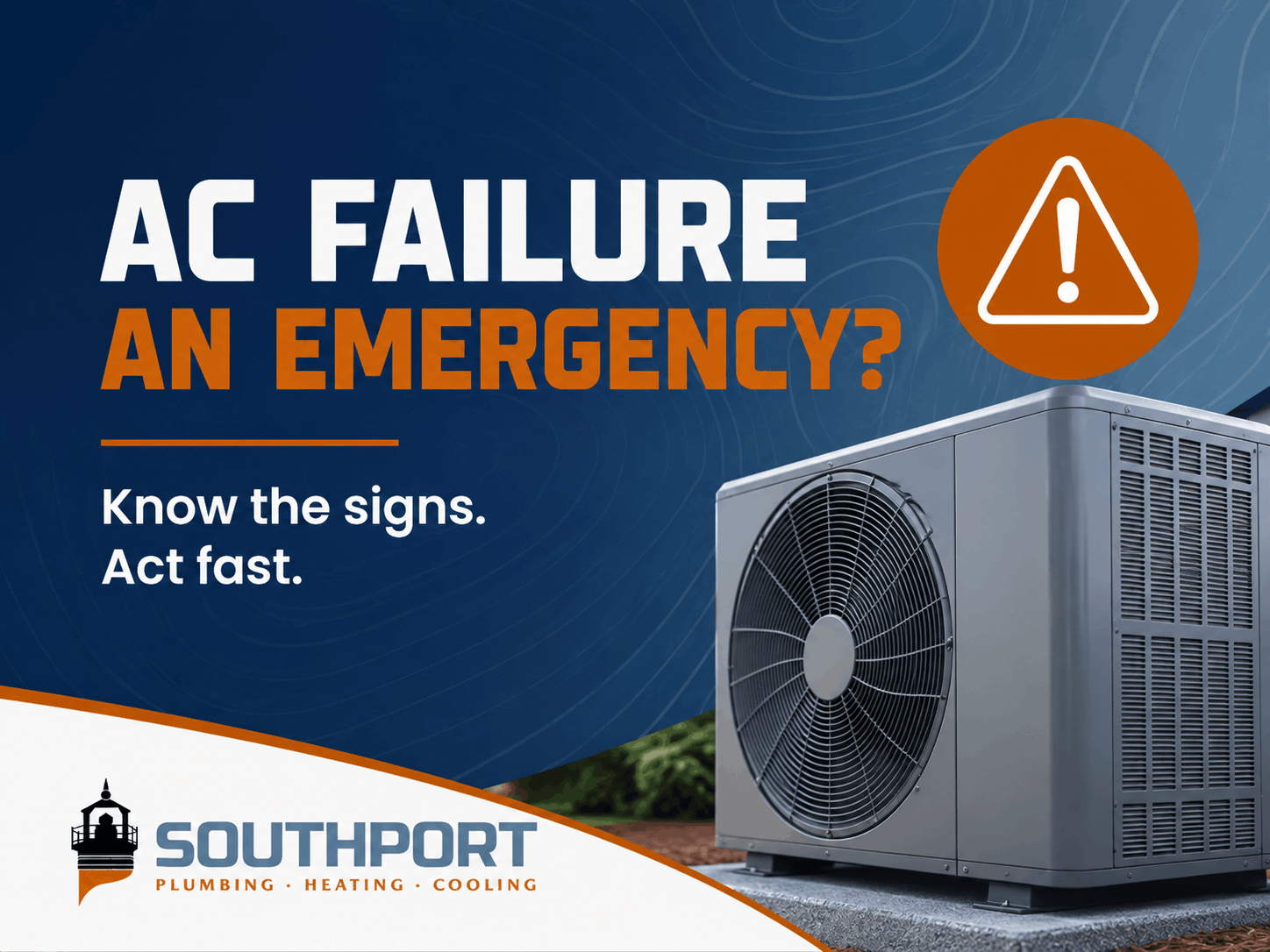 Southport HVAC ad: bold message 'AC FAILURE AN EMERGENCY?' with a warning icon and outdoor air conditioner unit; slogan 'Know the signs. Act fast.'